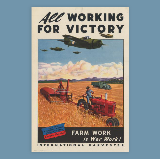 Wartime poster advocating people to 'Join the Victory Farm Volunteers,' featuring an illustration of military planes flying over a man working with a Farmall M tractor and a McCormick-Deering combine (harvester-thresher) in a farm field. An International KB line truck is also in the background. The text on the poster reads: 'All Working for Victory. Farm Work is War Work!' 